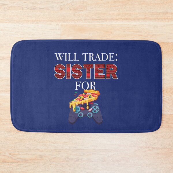 Item preview, Will Trade Sister For Video Games And Pizza designed and sold by jozefds.