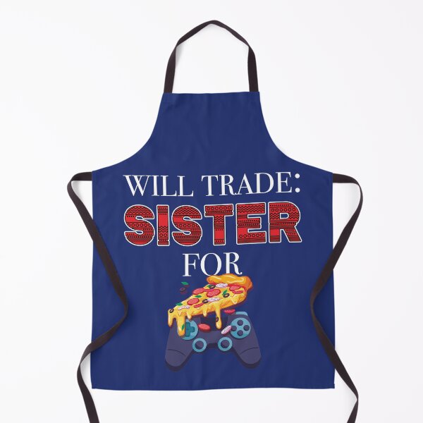 Item preview, Will Trade Sister For Video Games And Pizza designed and sold by jozefds.
