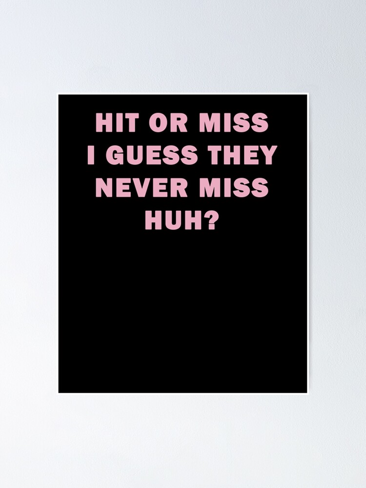 crack kam Tale Hit or miss I guess they never miss huh? Belle.Del" Poster by jamesxleowen  | Redbubble