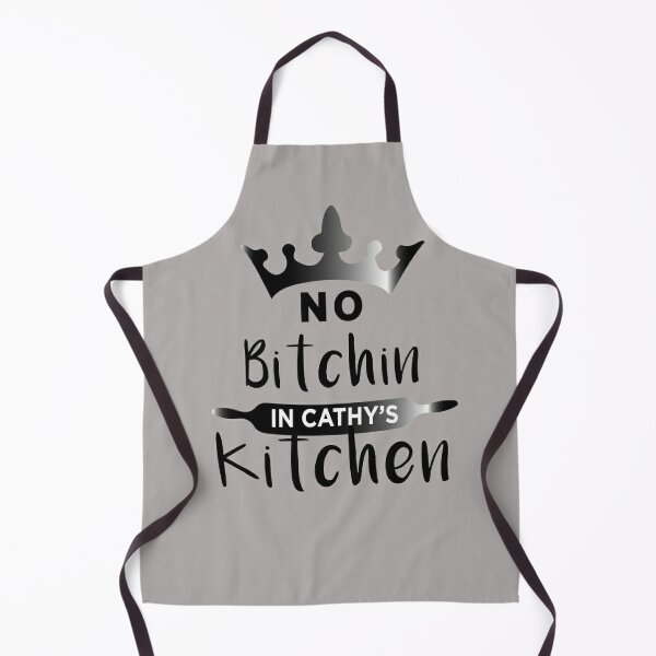 No Bitchin' in my Kitchen, Funny Kitchen Aprons