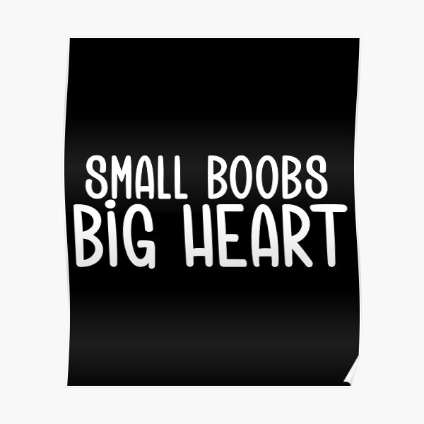 Small Boobs Big Heart Poster For Sale By Guzmyno Redbubble