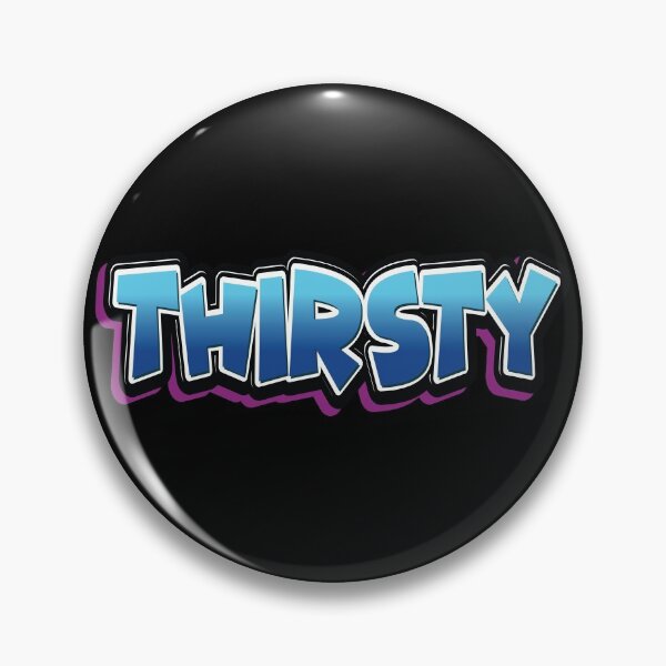 Item preview, Thirsty designed and sold by ProjectX23.