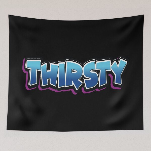 Item preview, Thirsty designed and sold by ProjectX23.