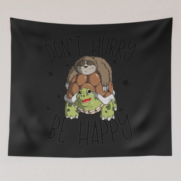 Item preview, Don't Hurry Be Happy Sloth Riding Turtle designed and sold by Anumber1.