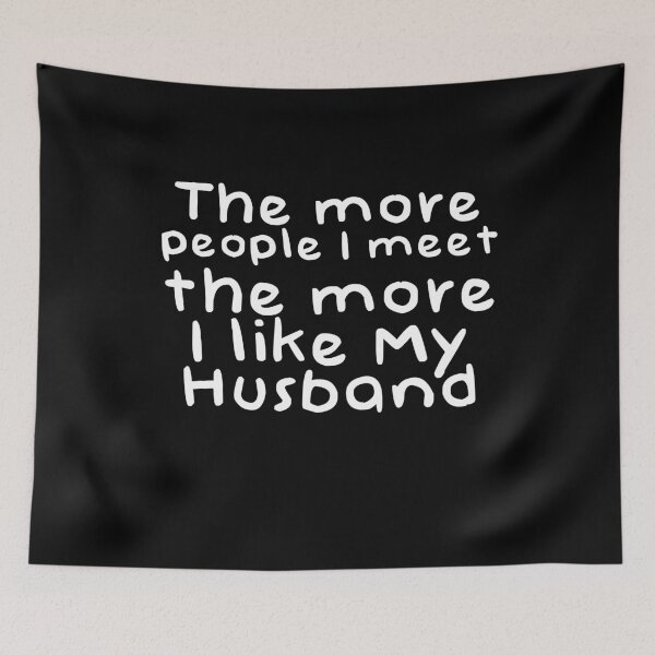 Item preview, The More People I Meat The More I Like My husband Novelty Design designed and sold by Akmloza.