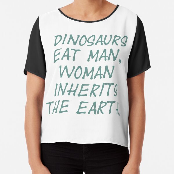 T Shirt Les Dinosaures Mangent L Homme La Femme Herite De La Terre Jurassic Park Quote Par Earthengoods Redbubble