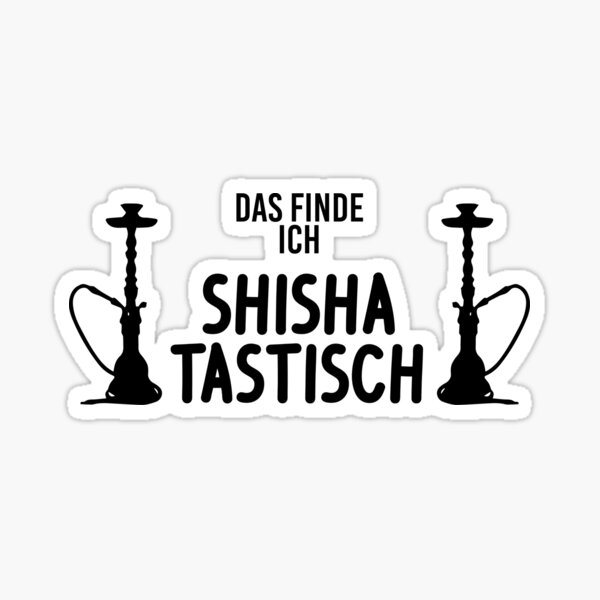 Item preview, Das finde ich Shisha Tastisch - Wasserpfeifen Fan designed and sold by lsvds.