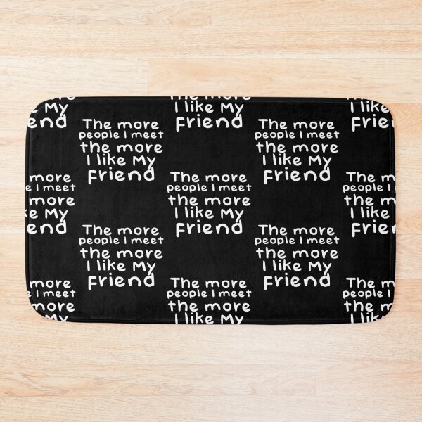 Item preview, The More People I Meat The More I Like My Friend Novelty Design designed and sold by Akmloza.
