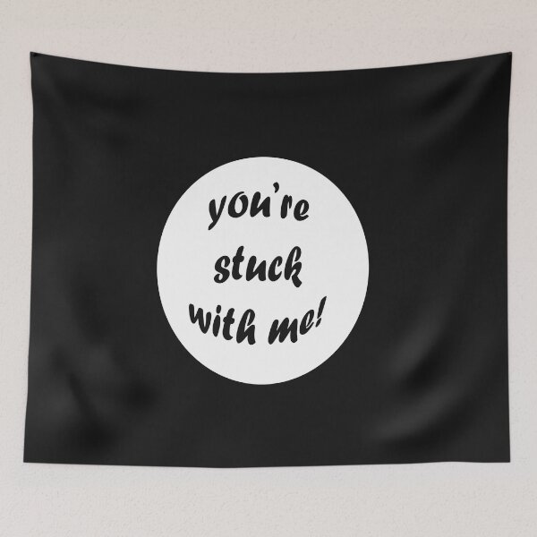 Item preview, You're Stuck With Me designed and sold by Rahke.