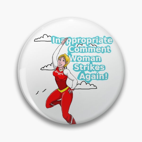 Item preview, Inappropriate Comment Woman Strikes Again! designed and sold by Julian Greystoke.