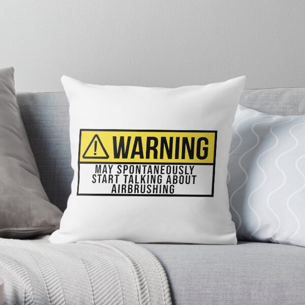 May Spontaneously Start Talking About Airbrushing Throw Pillow