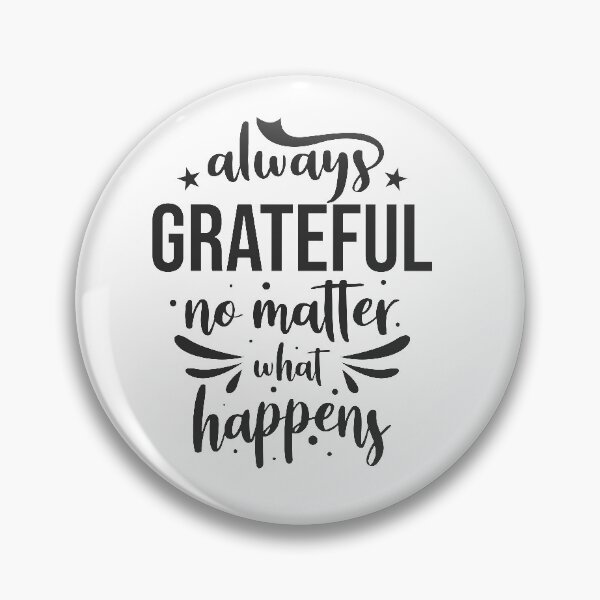Item preview, Always grateful no matter what happens designed and sold by Eskitus Fashion.