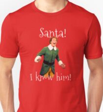 Santa! I Know Him! Unisex T-Shirt