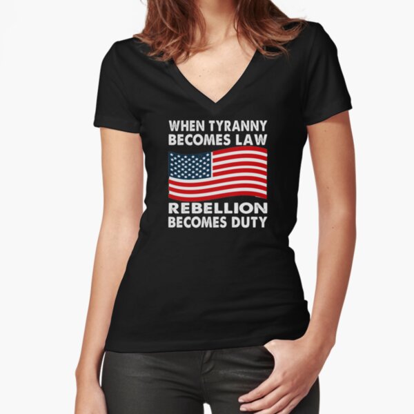 Item preview, When Tyranny becomes law rebellion becomes duty designed and sold by Kathrine2302.