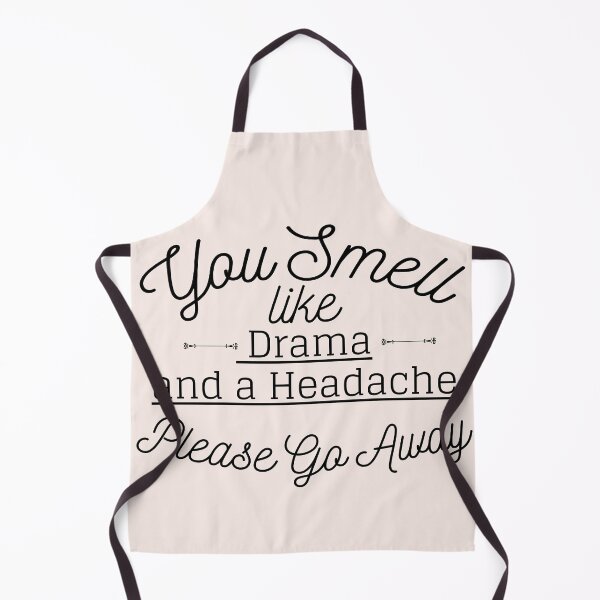 Item preview, Funny shirt-You Smell Like Drama & a Headache Please Go Away designed and sold by chanonnut.