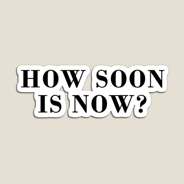 Item preview, How Soon Is Now designed and sold by DonatasSab.