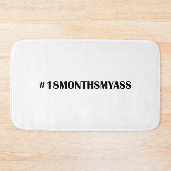 Item preview, #18MONTHSMYASS designed and sold by tamster1.