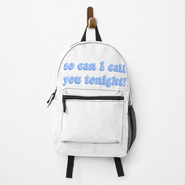 So can I call you tonight? Backpack