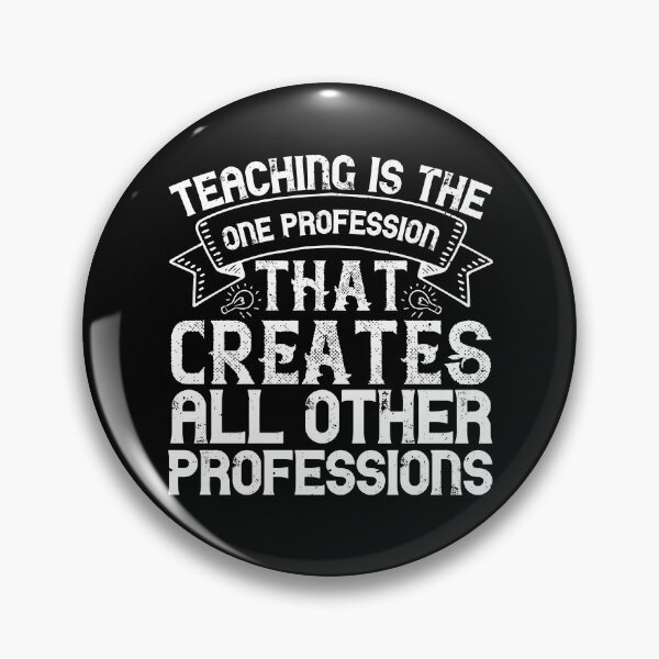Item preview, Teaching Is The One Profession That Creates All Other Professions designed and sold by GoodVibeDesign.
