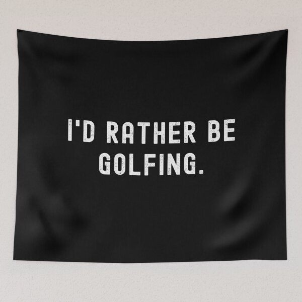 Item preview, I'd Rather Be Golfing - Funny Quote designed and sold by m95sim.