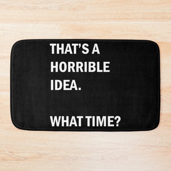 Item preview, FUNNY Thats A Horrible Idea What Time design designed and sold by Picspot.