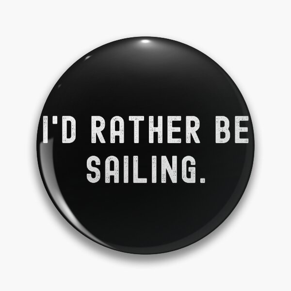 Item preview, I'd Rather Be Sailing - Funny Quote designed and sold by m95sim.