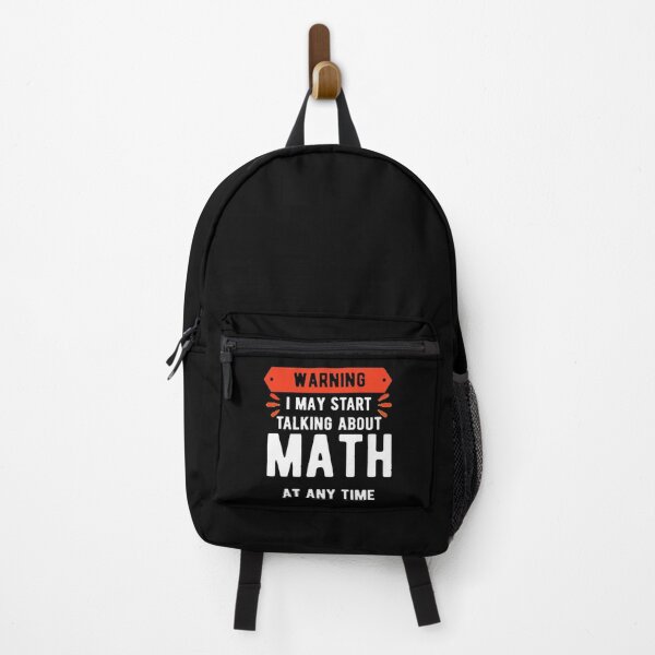 Warning I May Start Talking About Math At Any Time Backpack