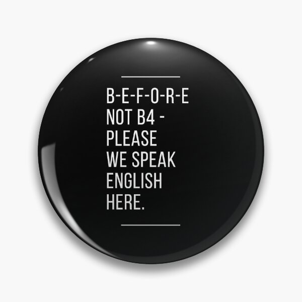 Item preview, B-E-F-O-R-E NOT B4 - Please We Speak English Here. designed and sold by Aminovak.
