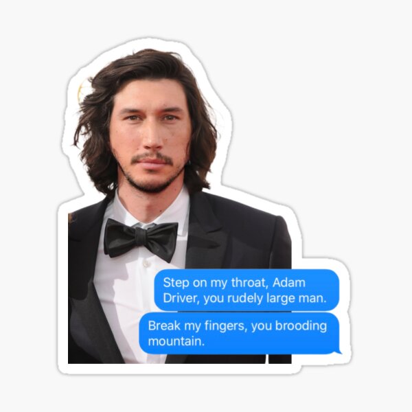 Adam Driver, as per John Oliver (Rudely large man) Sticker