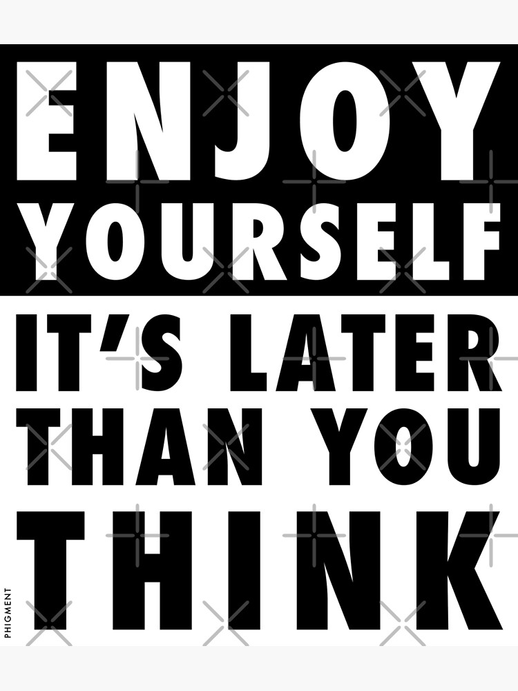 Enjoy Yourself Quote