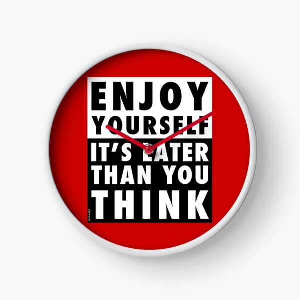 ENJOY YOURSELF, IT'S LATER THAN YOU THINK [RED BACKGROUND] Clock