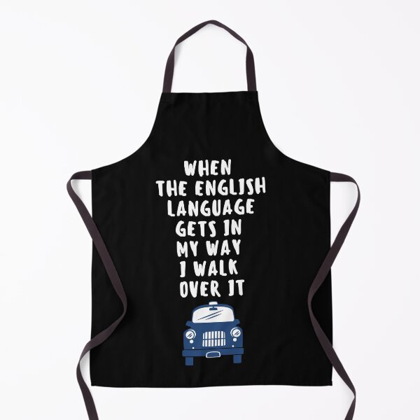 Item preview, When The English Language Gets In My Way I Walk Over It. designed and sold by Aminovak.