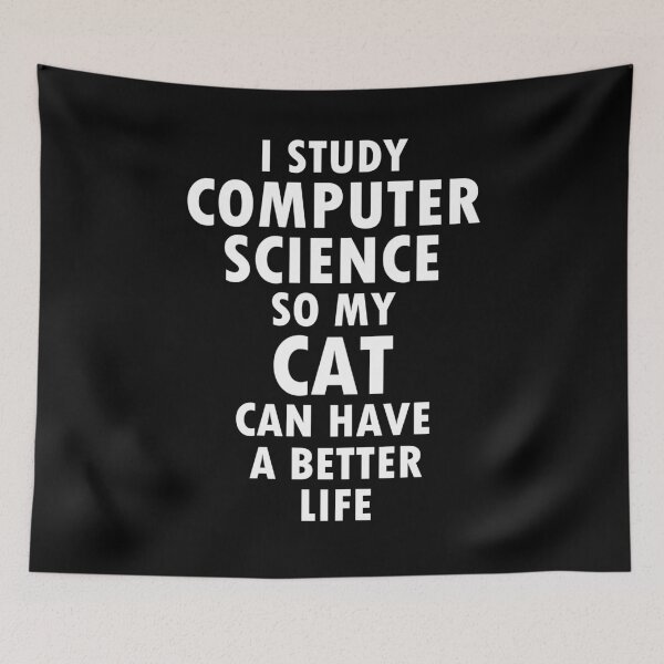 Item preview,  Computer science students and nerds. I study computer science so that my cat has a better life.














































































 designed and sold by LeMuesch.