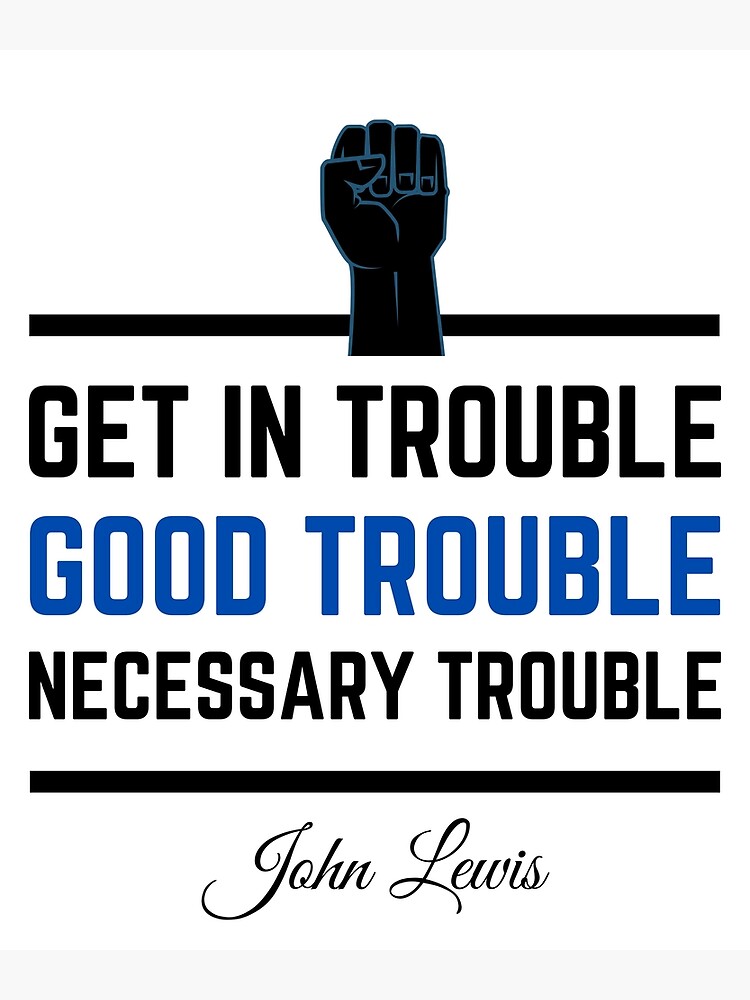 get-in-trouble-good-trouble-necessary-trouble-john-lewis