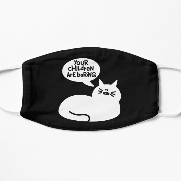Your Children Are Boring Flat Mask