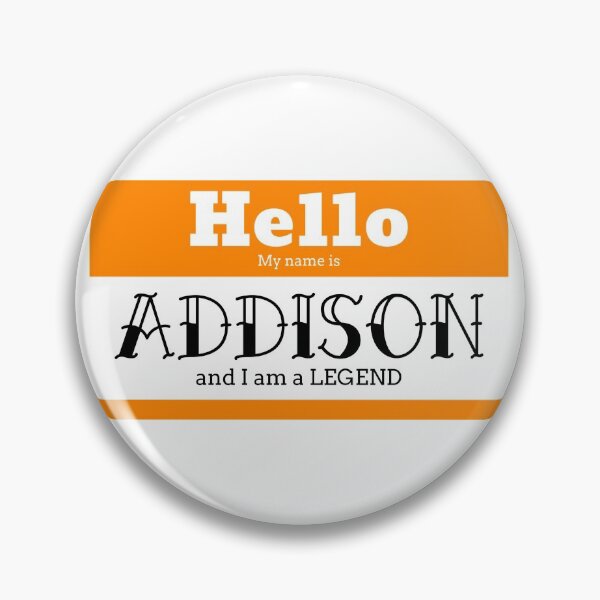 Item preview, Hello My Name Is Addison And I Am A Legend designed and sold by IcyTees.