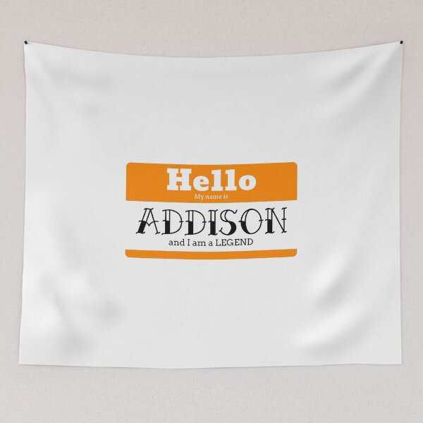 Item preview, Hello My Name Is Addison And I Am A Legend designed and sold by IcyTees.