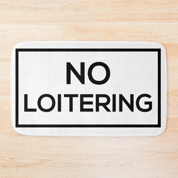 Item preview, No Loitering designed and sold by Corbitron.