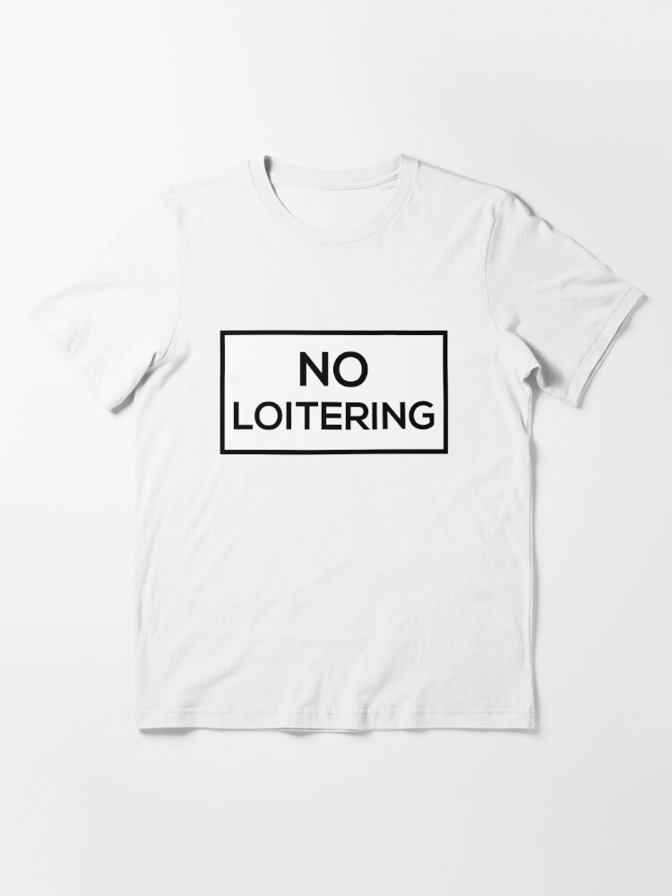 No loitering clearance t shirt