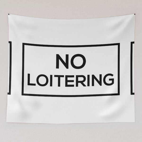 Item preview, No Loitering designed and sold by Corbitron.
