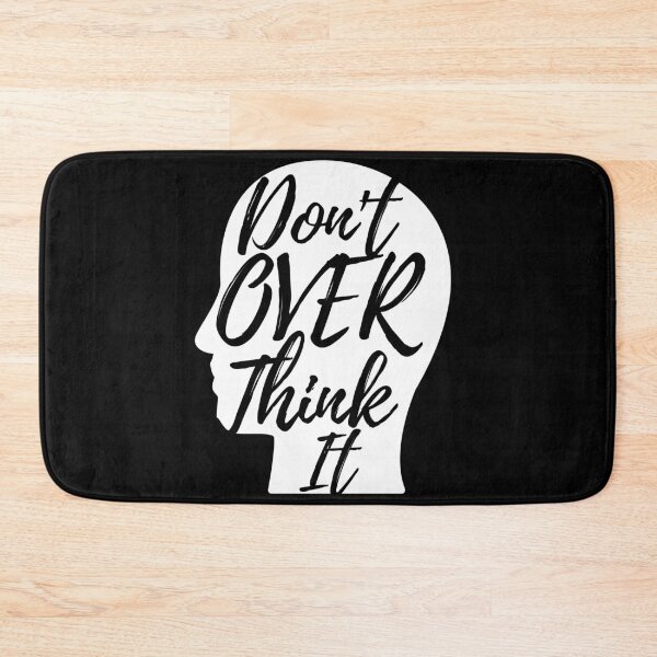 Item preview, Don't Over Think It designed and sold by AJ505.