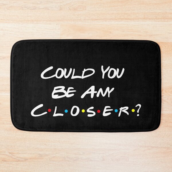 Item preview, Could You Be Any Closer? designed and sold by babidi90.
