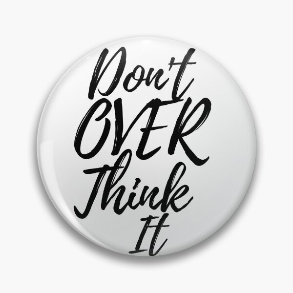 Item preview, Don't Over Think It designed and sold by AJ505.