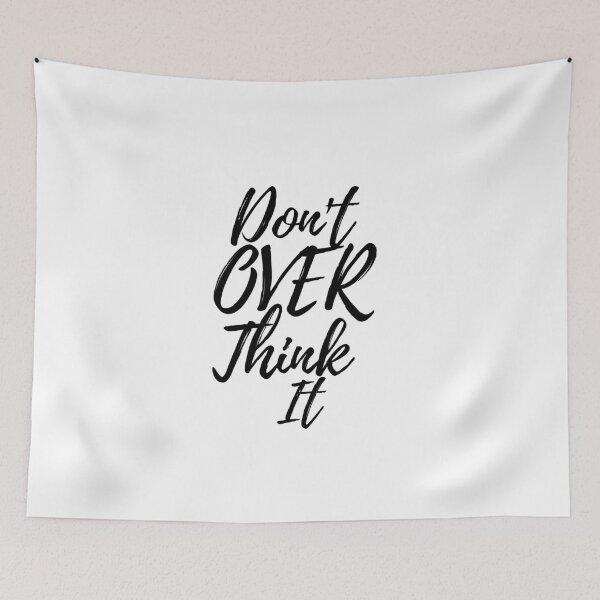 Item preview, Don't Over Think It designed and sold by AJ505.