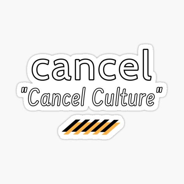 Cancel "Cancel Culture" Sticker