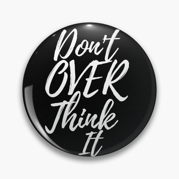 Item preview, Don't Over Think It designed and sold by AJ505.