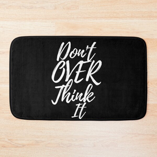 Item preview, Don't Over Think It designed and sold by AJ505.
