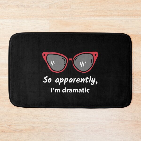 Item preview, So apparently I'm dramatic  designed and sold by SamiNakaweh.