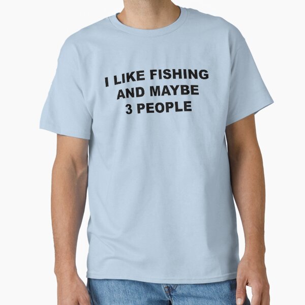 Item preview, I Like Fishing and Maybe 3 People, FLY FISHING Lover  designed and sold by Souna's  Store.