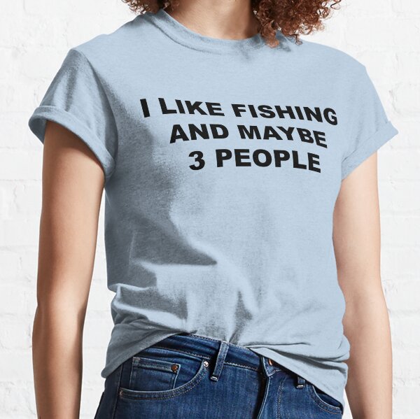  I Like Fishing And Maybe Three People Funny Fishing Long Sleeve  T-Shirt : Clothing, Shoes & Jewelry